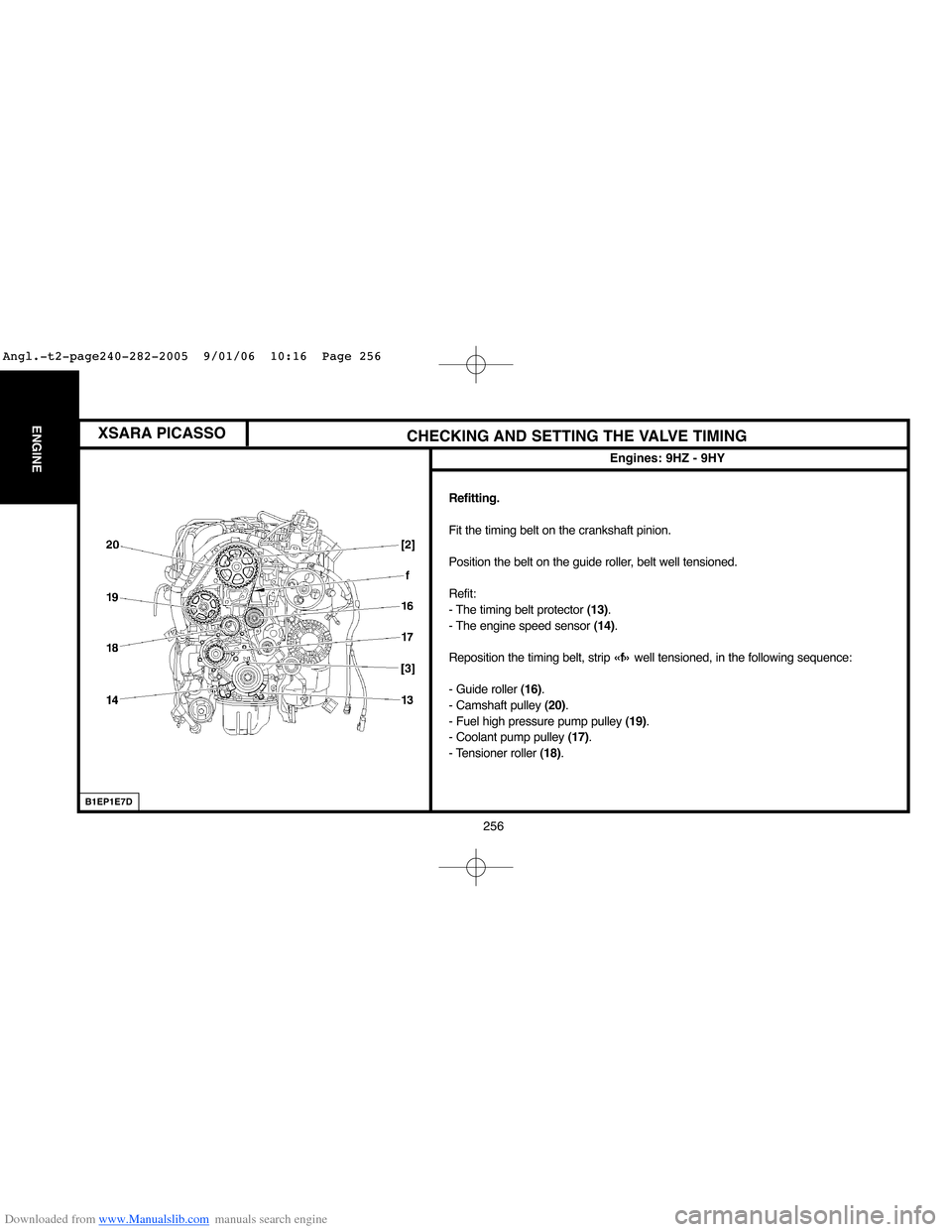 Citroen BERLINGO 2005 1.G Workshop Manual Downloaded from www.Manualslib.com manuals search engine 256
ENGINE
CHECKING AND SETTING THE VALVE TIMING
Engines: 9HZ - 9HY
B1EP1E7D
Refitting.
Fit the timing belt on the crankshaft pinion.
Position 