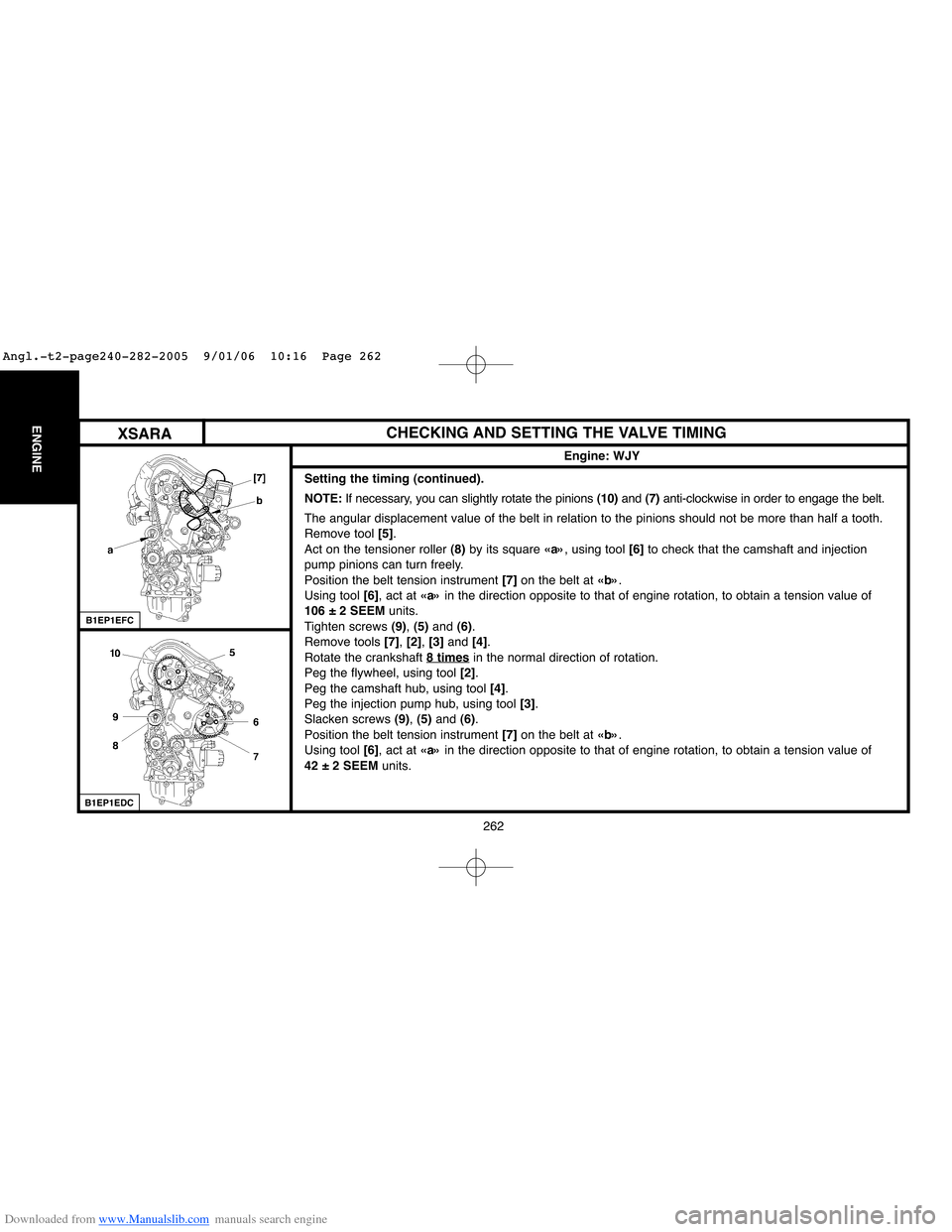 Citroen BERLINGO 2005 1.G Owners Manual Downloaded from www.Manualslib.com manuals search engine 262
ENGINECHECKING AND SETTING THE VALVE TIMING
Engine: WJY
B1EP1EDC
Setting the timing (continued).
NOTE:If necessary, you can slightly rotate