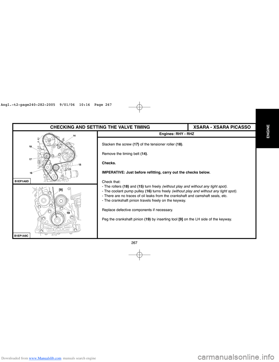 Citroen C4 2005 2.G Workshop Manual Downloaded from www.Manualslib.com manuals search engine 267
ENGINE
CHECKING AND SETTING THE VALVE TIMING
Engines: RHY - RHZ 
Slacken the screw (17)of the tensioner roller (18).
Remove the timing belt