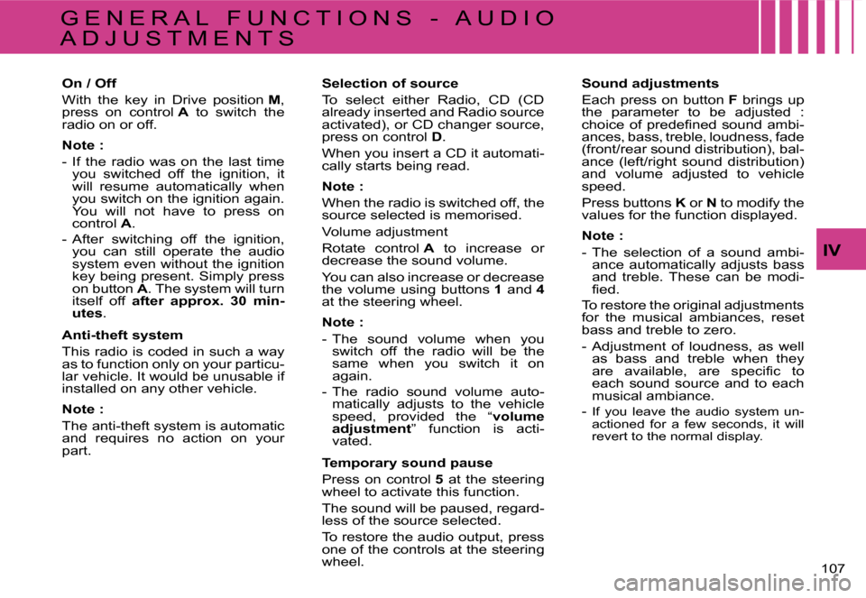 Citroen C4 RHD 2006.5 1.G Owners Manual �1�0�7� 
�I�V
�G �E �N �E �R �A �L �  �F �U �N �C �T �I �O �N �S �  �- �  �A �U �D �I �O�  
�A �D �J �U �S �T �M �E �N �T �S�O�n� �/� �O�f�f 
�W�i�t�h�  �t�h�e�  �k�e�y�  �i�n�  �D�r�i�v�e�  �p�o�s�i�
