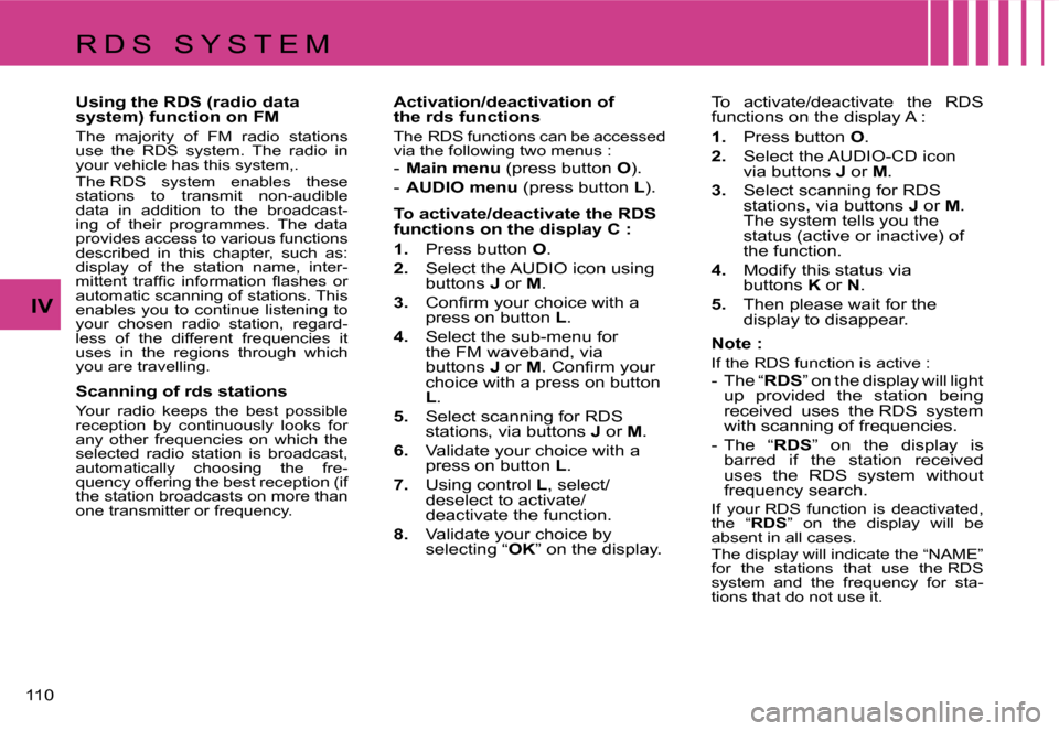 Citroen C4 RHD 2006.5 1.G Owners Manual �1�1�0� 
�I�V
�R �D �S �  �S �Y �S �T �E �M 
�U�s�i�n�g� �t�h�e� �R�D�S� �(�r�a�d�i�o� �d�a�t�a�  
�s�y�s�t�e�m�)� �f�u�n�c�t�i�o�n� �o�n� �F�M
�T�h�e�  �m�a�j�o�r�i�t�y�  �o�f�  �F�M�  �r�a�d�i�o�  �