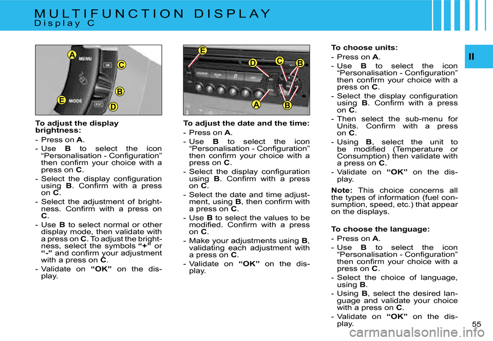 Citroen C4 RHD 2006.5 1.G Workshop Manual �B
�D�E
�C
�A
�B�C�D
�A
�E
�B
�I�I
�5�5� 
�T�o� �a�d�j�u�s�t� �t�h�e� �d�a�t�e� �a�n�d� �t�h�e� �t�i�m�e�: 
�-�  �P�r�e�s�s� �o�n� �A�.
�-�  �U�s�e �  �B�  �t�o�  �s�e�l�e�c�t�  �t�h�e�  �i�c�o�n� 
�