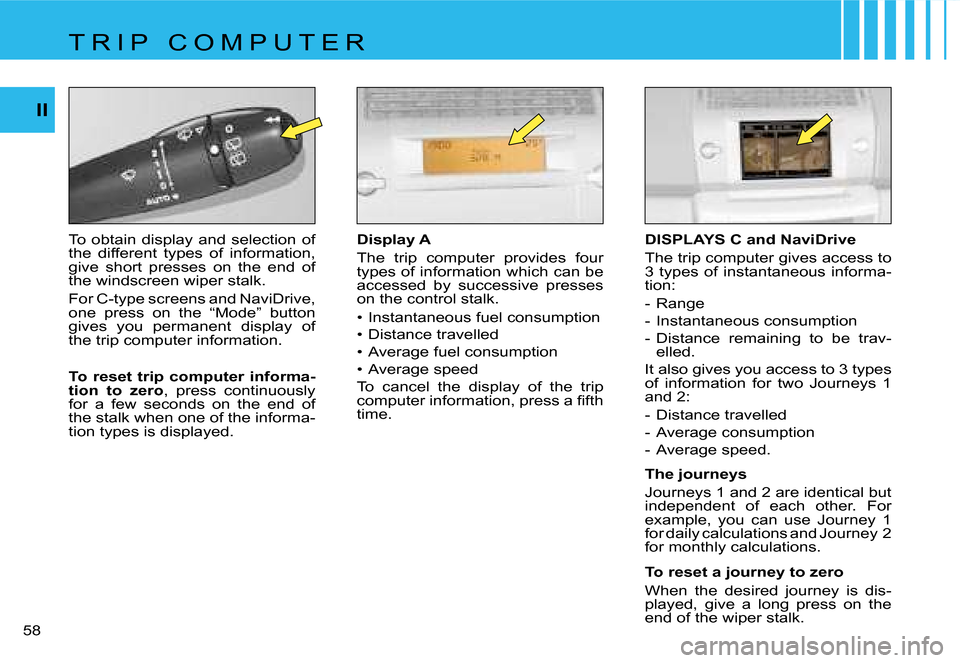 Citroen C4 RHD 2006.5 1.G Workshop Manual �I�I
�5�8� �D�i�s�p�l�a�y� �A 
�T�h�e�  �t�r�i�p�  �c�o�m�p�u�t�e�r�  �p�r�o�v�i�d�e�s�  �f�o�u�r�  
�t�y�p�e�s� �o�f� �i�n�f�o�r�m�a�t�i�o�n� �w�h�i�c�h� �c�a�n� �b�e� 
�a�c�c�e�s�s�e�d�  �b�y�  �s�u