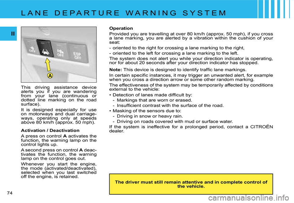 Citroen C4 RHD 2006.5 1.G Manual PDF �A
�I�I
�7�4� �T�h�i�s�  �d�r�i�v�i�n�g�  �a�s�s�i�s�t�a�n�c�e�  �d�e�v�i�c�e�  
�a�l�e�r�t�s�  �y�o�u�  �i�f�  �y�o�u�  �a�r�e�  �w�a�n�d�e�r�i�n�g� 
�f�r�o�m�  �y�o�u�r�  �l�a�n�e�  �(�c�o�n�t�i�n�u