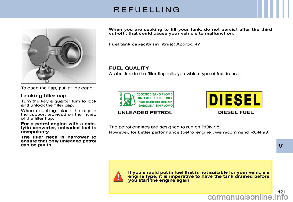 Citroen C3 2007.5 1.G Service Manual V
�1�2�1� 
R E F U E L L I N G
�T�o� �o�p�e�n� �t�h�e� �ﬂ� �a�p�,� �p�u�l�l� �a�t� �t�h�e� �e�d�g�e�.
�L�o�c�k�i�n�g� �ﬁ� �l�l�e�r� �c�a�p
Turn the key a quarter turn to lock �a�n�d� �u�n�l�o�c�k�