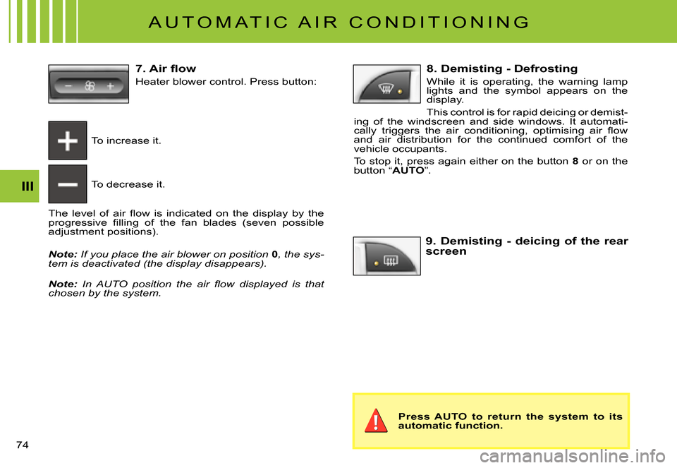 Citroen C3 PLURIEL DAG 2007.5 1.G Manual PDF III
�7�4� 
 A U T O M A T I C   A I R   C O N D I T I O N I N G 
To increase it.
To decrease it.
�T�h�e�  �l�e�v�e�l�  �o�f�  �a�i�r�  �ﬂ� �o�w�  �i�s�  �i�n�d�i�c�a�t�e�d�  �o�n�  �t�h�e�  �d�i�s�p