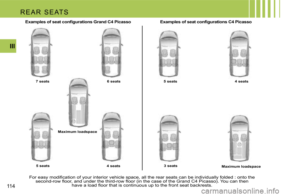 Citroen C4 PICASSO DAG 2007.5 1.G Owners Manual �1�1�4�I�I�I
�F�o�r� �e�a�s�y� �m�o�d�i�ﬁ�c�a�t�i�o�n �o�f �y�o�u�r �i�n�t�e�r�i�o�r �v�e�h�i�c�l�e �s�p�a�c�e�, �a�l�l �t�h�e �r�e�a�r �s�e�a�t�s �c�a�n �b
�e �i�n�d�i�v�i�d�u�a�l�l�y �f�o�l�d�e�d 