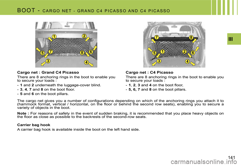 Citroen C4 PICASSO DAG 2007.5 1.G Owners Manual �1�2
�7�8
�3
�5�6
�4
�7�8
�1�2
�3
�5�6
�4
�I�I�I
�1�4�1
�B �O �O �T �  �- � 
�C �A �R �G �O �  �N �E �T �  �- �  �G �R �A �N �D �  �C �4 �  �P �I �C �A �S �S �O �  �A �N �D �  �C �4 �  �P �I �C �A �S 