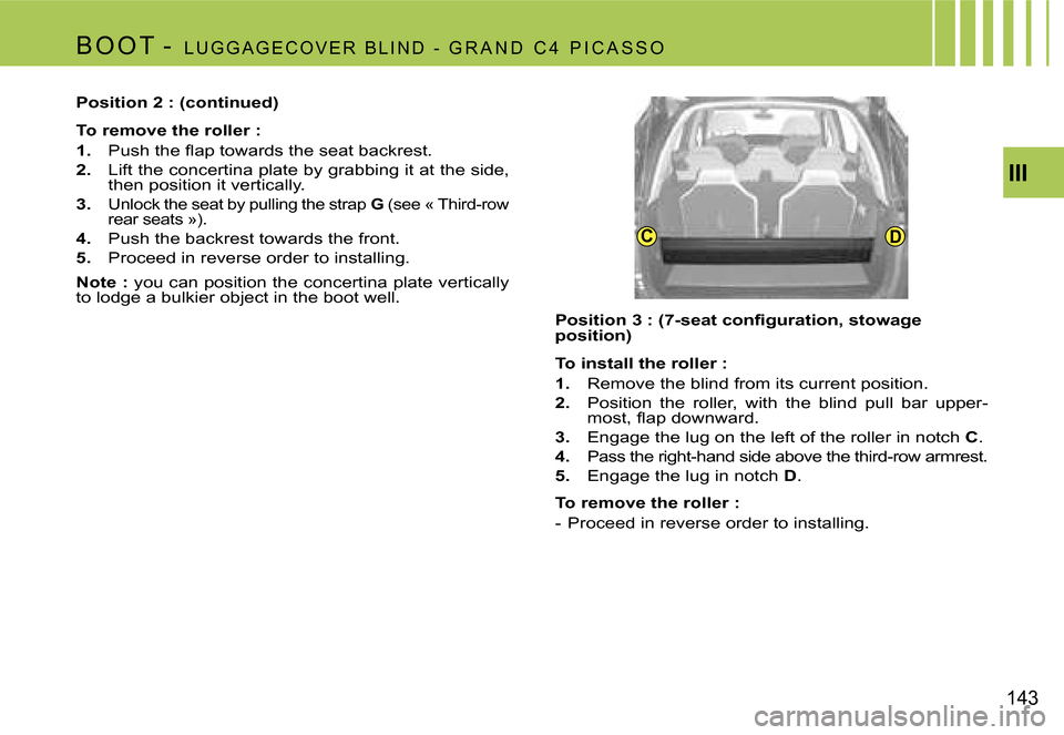 Citroen C4 PICASSO DAG 2007.5 1.G Owners Manual �C�D�I�I�I
�1�4�3
�B �O �O �T
� �- �  �L �U �G �G �A �G �E �C �O �V �E �R �  �B �L �I �N �D �  �- �  �G �R �A �N �D �  �C �4 �  �P �I �C �A �S �S �O
�P�o�s�i�t�i�o�n� �2� �:� �(�c�o�n�t�i�n�u�e�d�) 
�