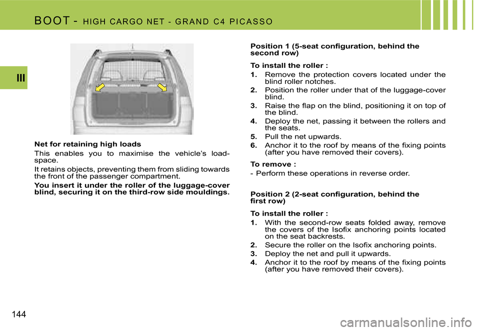 Citroen C4 PICASSO DAG 2007.5 1.G Owners Manual �1�4�4�I�I�I
�B �O �O �T
� �- �  �H �I �G �H �  �C �A �R �G �O �  �N �E �T �  �- �  �G �R �A �N �D �  �C �4 �  �P �I �C �A �S �S �O
�N�e�t� �f�o�r� �r�e�t�a�i�n�i�n�g� �h�i�g�h� �l�o�a�d�s 
�T�h�i�s� 