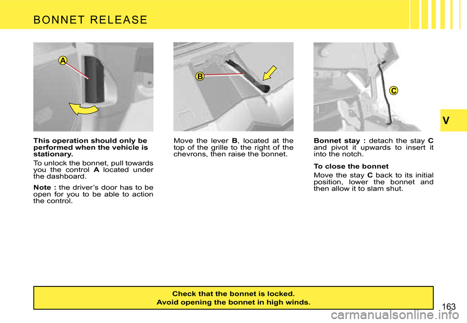 Citroen C4 PICASSO DAG 2007.5 1.G Owners Manual �C
�A
�B
�V
�1�6�3
�B �O �N �N �E �T �  �R �E �L �E �A �S �E
�T�h�i�s� �o�p�e�r�a�t�i�o�n� �s�h�o�u�l�d� �o�n�l�y� �b�e�  
�p�e�r�f�o�r�m�e�d� �w�h�e�n� �t�h�e� �v�e�h�i�c�l�e� �i�s� 
�s�t�a�t�i�o�n�a