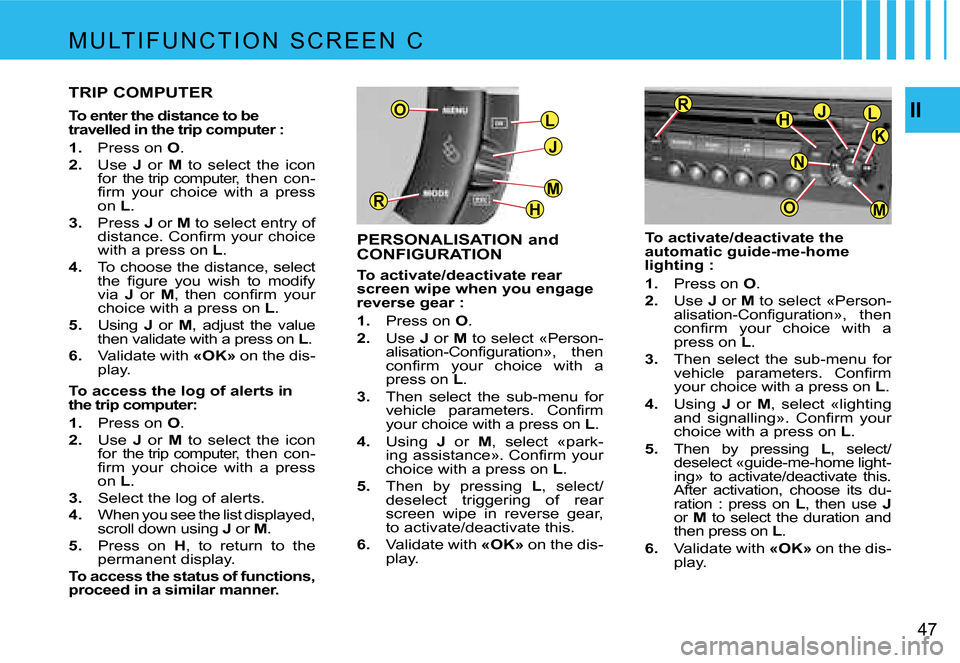 Citroen C4 PICASSO DAG 2007.5 1.G Service Manual �L
�J
�H
�M�R
�O
�M
�J�L�H
�O
�R
�K
�N
�I�I
�4�7
�P�E�R�S�O�N�A�L�I�S�A�T�I�O�N� �a�n�d�  
�C�O�N�F�I�G�U�R�A�T�I�O�N
�T�o� �a�c�t�i�v�a�t�e�/�d�e�a�c�t�i�v�a�t�e� �r�e�a�r�  
�s�c�r�e�e�n� �w�i�p�e� 