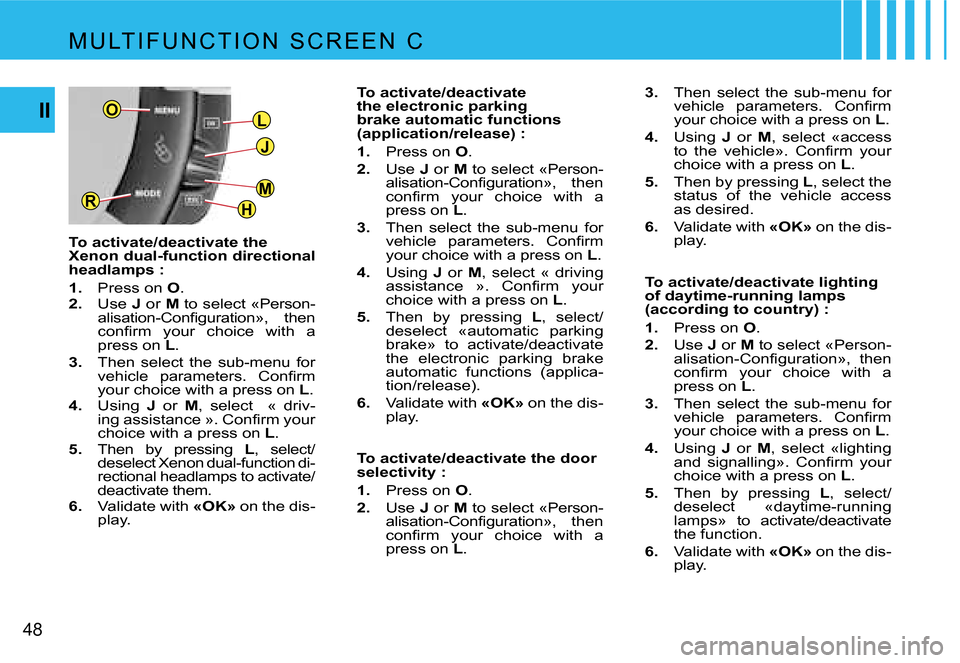 Citroen C4 PICASSO DAG 2007.5 1.G Service Manual �L
�J
�H
�M�R
�O
�4�8
�I�I
�3�.�  �T�h�e�n�  �s�e�l�e�c�t�  �t�h�e�  �s�u�b�-�m�e�n�u�  �f�o�r� 
�v�e�h�i�c�l�e�  �p�a�r�a�m�e�t�e�r�s�.�  �C�o�n�ﬁ�r�m 
�y�o�u�r� �c�h�o�i�c�e� �w�i�t�h� �a� �p�r�e�
