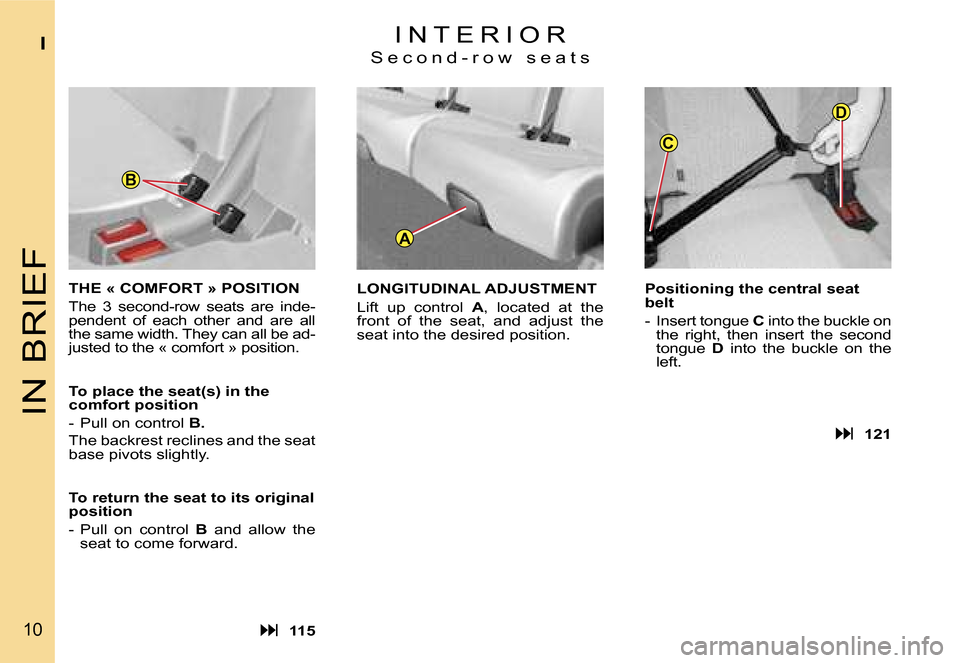 Citroen C4 PICASSO DAG 2007.5 1.G Owners Manual �B
�A
�C
�D
�I�N� �B�R�I�E�F
�I
�1�0
�I �N �T �E �R �I �O �R
�S �e �c �o �n �d �- �r �o �w �  �s �e �a �t �s
�T�H�E� �«� �C�O�M�F�O�R�T� �»� �P�O�S�I�T�I�O�N�  
�T�h�e�  �3�  �s�e�c�o�n�d�-�r�o�w�  