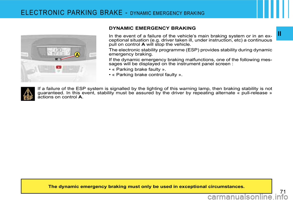 Citroen C4 PICASSO DAG 2007.5 1.G Repair Manual �A
�I�I
�7�1
�E �L �E �C �T �R �O �N �I �C �  �P�A �R �K �I �N �G �  �B �R �A �K �E �  �- � �D�Y�N�A�M�I �C�  �E�M�E�R�G �E�N�C�Y�  �B�R�A�K�I �N�G
�D�Y�N�A�M�I�C� �E�M�E�R�G�E�N�C�Y� �B�R�A�K�I�N�G
�