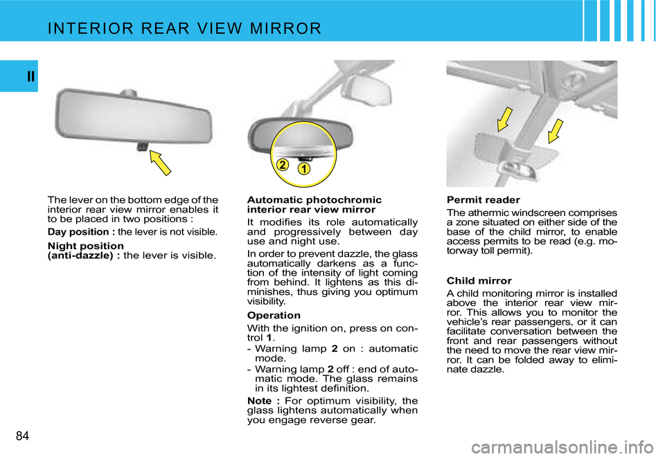 Citroen C4 PICASSO DAG 2007.5 1.G Manual Online �1�2
�8�4
�I�I
�A�u�t�o�m�a�t�i�c� �p�h�o�t�o�c�h�r�o�m�i�c�  
�i�n�t�e�r�i�o�r� �r�e�a�r� �v�i�e�w� �m�i�r�r�o�r�  
�I�t�  �m�o�d�i�ﬁ�e�s �i�t�s �r�o�l�e �a�u�t�o�m�a�t�i�c�a�l�l�y 
�a�n�d�  �p�r�o