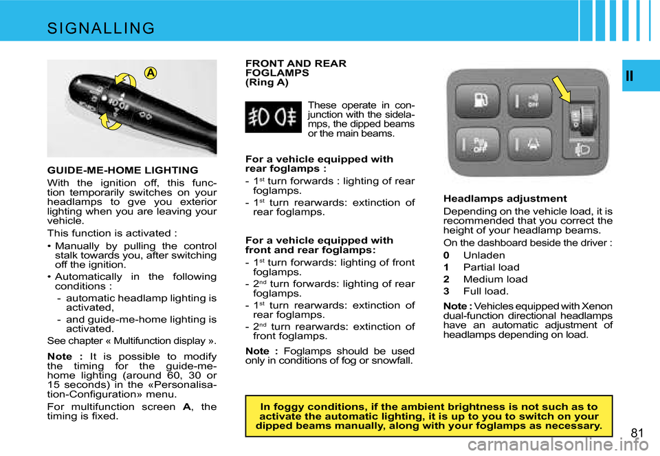Citroen C4 PICASSO 2007.5 1.G Manual PDF �A�I�I
�8�1
�F�R�O�N�T� �A�N�D� �R�E�A�R� �  
�F�O�G�L�A�M�P�S� � 
�(�R�i�n�g� �A�)�I�n� �f�o�g�g�y� �c�o�n�d�i�t�i�o�n�s�,� �i�f� �t�h�e� �a�m�b�i�e�n�t� �b�r�i�g�h�t�n�e�s�s� �i�s� �n�o�t� �s�u�c�h 