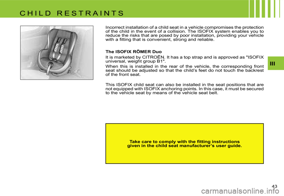 Citroen C1 DAG 2007 1.G Service Manual �I�I�I
�4�3� 
�I�n�c�o�r�r�e�c�t� �i�n�s�t�a�l�l�a�t�i�o�n� �o�f� �a� �c�h�i�l�d� �s�e�a�t� �i�n� �a� �v�e�h�i�c�l�e� �c�o�m�p�r�o�m�i�s�e�s� �t�h
�e� �p�r�o�t�e�c�t�i�o�n� 
�o�f� �t�h�e� �c�h�i�l�d� 