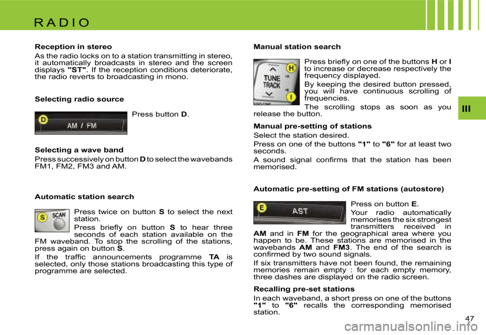 Citroen C1 DAG 2007 1.G Service Manual �R �A �D �I �O
�I�I�I
�4�7� 
�S�e�l�e�c�t�i�n�g� �r�a�d�i�o� �s�o�u�r�c�e
�P�r�e�s�s� �b�u�t�t�o�n� �D�.
�R�e�c�e�p�t�i�o�n� �i�n� �s�t�e�r�e�o 
�A�s� �t�h�e� �r�a�d�i�o� �l�o�c�k�s� �o�n� �t�o� �a� �
