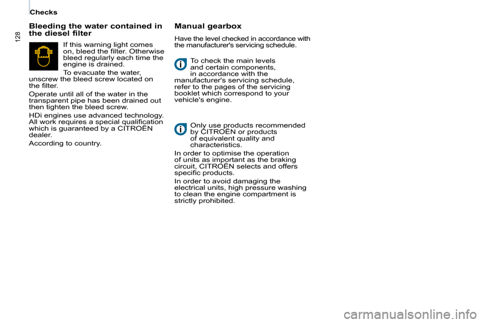 Citroen BERLINGO DAG 2008.5 2.G Owners Manual 128
   Checks   � �T�o� �c�h�e�c�k� �t�h�e� �m�a�i�n� �l�e�v�e�l�s�  
�a�n�d� �c�e�r�t�a�i�n� �c�o�m�p�o�n�e�n�t�s�,� 
�i�n� �a�c�c�o�r�d�a�n�c�e� �w�i�t�h� �t�h�e� 
�m�a�n�u�f�a�c�t�u�r�e�r��s� �s�e