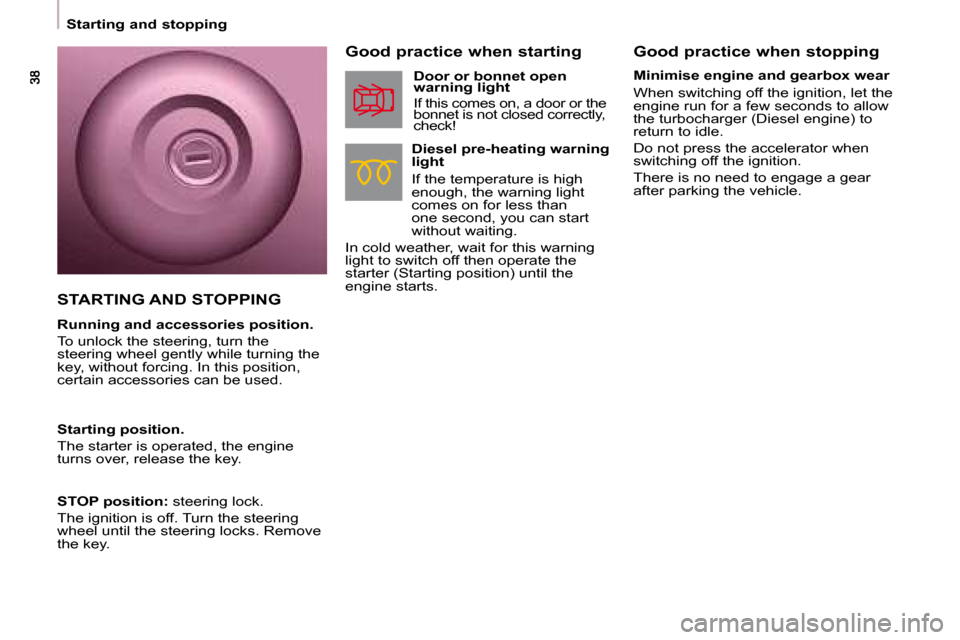 Citroen BERLINGO DAG 2008.5 2.G Owners Manual    Starting and stopping     Good practice when stopping 
  Good practice when starting 
  Diesel pre-heating warning  
light  
  If the temperature is high  
enough, the warning light 
comes on for l