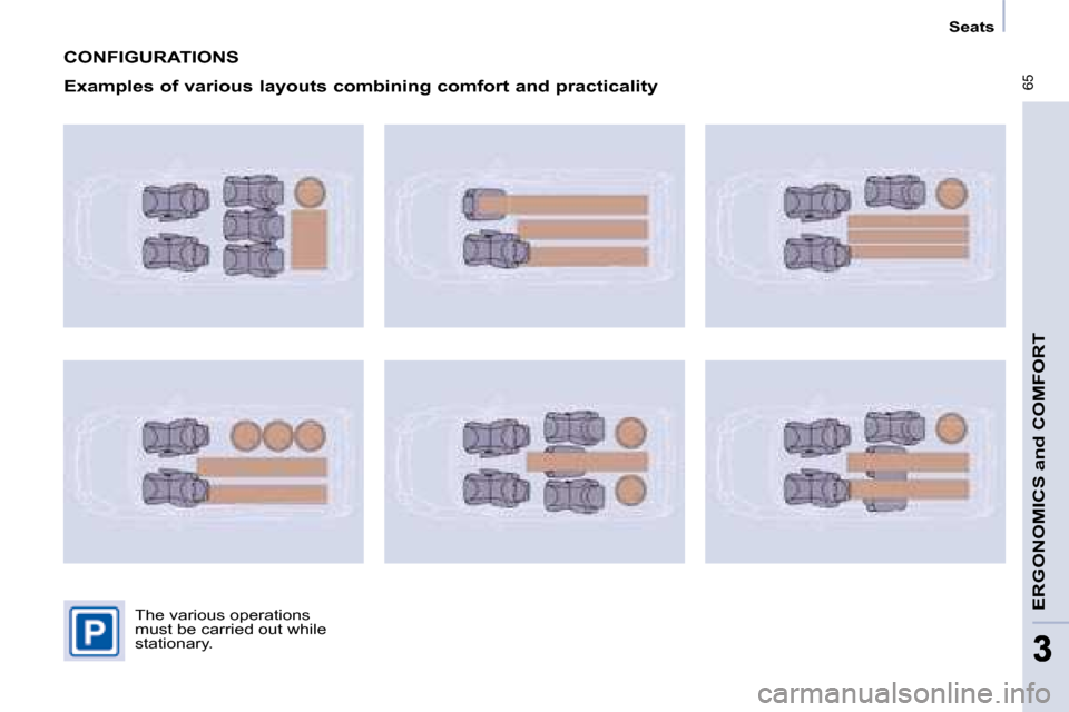 Citroen BERLINGO DAG 2008.5 2.G Repair Manual  65
ERGONOMICS and COMFORT
33
   Seats   
 CONFIGURATIONS 
  Examples of various layouts combining comfort and practicality 
� �T�h�e� �v�a�r�i�o�u�s� �o�p�e�r�a�t�i�o�n�s�  
�m�u�s�t� �b�e� �c�a�r�r�