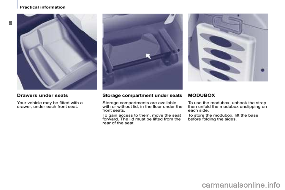 Citroen BERLINGO DAG 2008.5 2.G Repair Manual �6�8
   Practical information   
  Drawers under seats  
� �Y�o�u�r� �v�e�h�i�c�l�e� �m�a�y� �b�e� �ﬁ� �t�t�e�d� �w�i�t�h� �a�  
�d�r�a�w�e�r�,� �u�n�d�e�r� �e�a�c�h� �f�r�o�n�t� �s�e�a�t�.� � 
  St