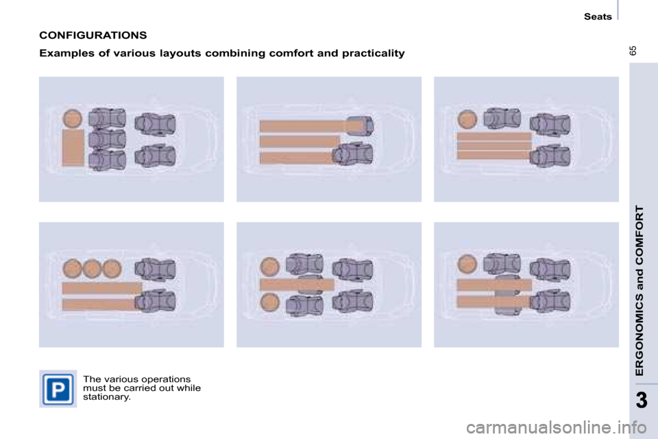 Citroen BERLINGO MULTISPACE 2008.5 2.G Repair Manual    Seats   
 65
ERGONOMICS and COMFORT
33
 CONFIGURATIONS 
  Examples of various layouts combining comfort and practicality 
� �T�h�e� �v�a�r�i�o�u�s� �o�p�e�r�a�t�i�o�n�s�  
�m�u�s�t� �b�e� �c�a�r�r�
