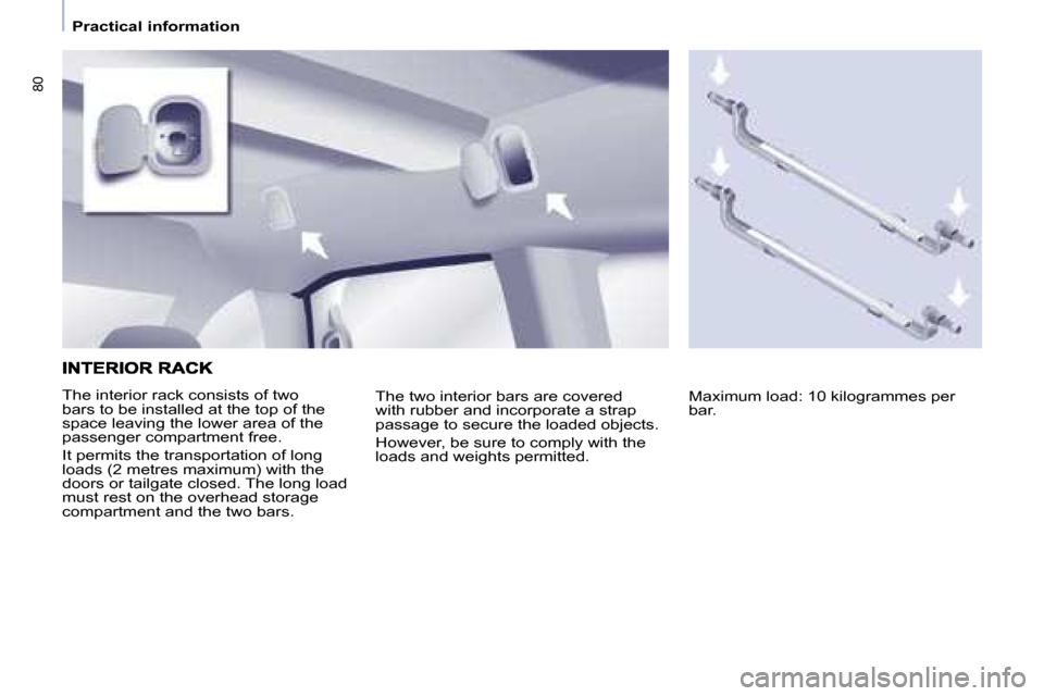 Citroen BERLINGO MULTISPACE 2008.5 2.G Manual PDF �8�0
   Practical information   
� �T�h�e� �i�n�t�e�r�i�o�r� �r�a�c�k� �c�o�n�s�i�s�t�s� �o�f� �t�w�o�  
�b�a�r�s� �t�o� �b�e� �i�n�s�t�a�l�l�e�d� �a�t� �t�h�e� �t�o�p� �o�f� �t�h�e� 
�s�p�a�c�e� �l�e