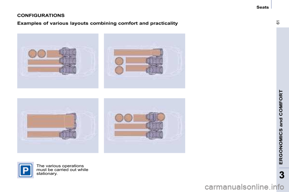 Citroen BERLINGO 2008.5 2.G Owners Manual  61
ERGONOMICS and COMFORT
33
   Seats   
 CONFIGURATIONS 
  Examples of various layouts combining comfort and practicality 
� �T�h�e� �v�a�r�i�o�u�s� �o�p�e�r�a�t�i�o�n�s�  
�m�u�s�t� �b�e� �c�a�r�r�