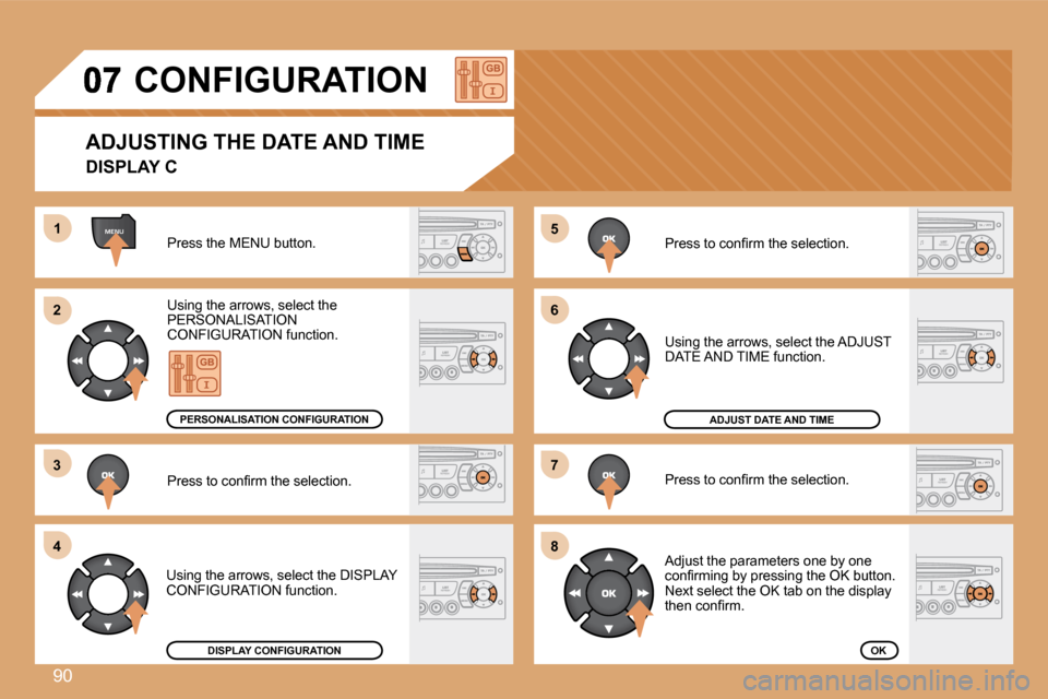 Citroen BERLINGO 2008.5 2.G Manual Online 90
MENU
�6�6
�7�7
�8�8
�1�1
�2�2
33
�4�4
�5�5
       CONFIGURATION 
 Press the MENU button. 
� �U�s�i�n�g� �t�h�e� �a�r�r�o�w�s�,� �s�e�l�e�c�t� �t�h�e� PERSONALISATION CONFIGURATION   function. 
� �P