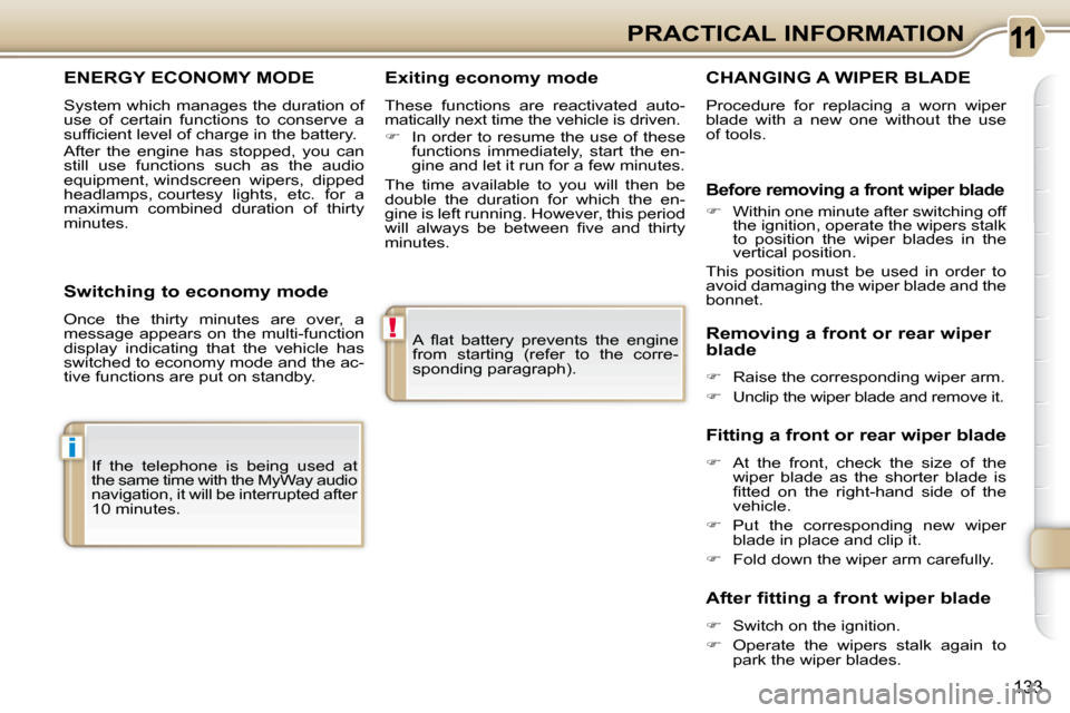 Citroen C3 PICASSO DAG 2008.5 1.G Owners Manual i
!
133
PRACTICAL INFORMATION
� �A�  �ﬂ� �a�t�  �b�a�t�t�e�r�y�  �p�r�e�v�e�n�t�s�  �t�h�e�  �e�n�g�i�n�e�  
from  starting  (refer  to  the  corre-
�s�p�o�n�d�i�n�g� �p�a�r�a�g�r�a�p�h�)�.� � 
 If 