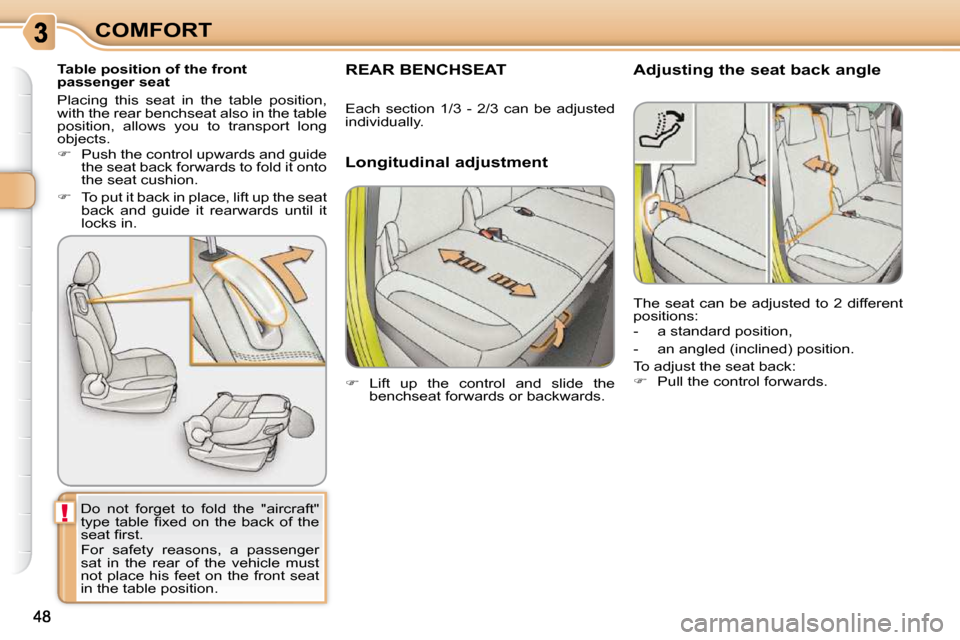 Citroen C3 PICASSO DAG 2008.5 1.G Service Manual !
COMFORT
     
� � � �T�a�b�l�e� �p�o�s�i�t�i�o�n� �o�f� �t�h�e� �f�r�o�n�t�  
passenger seat 
� �D�o�  �n�o�t�  �f�o�r�g�e�t�  �t�o�  �f�o�l�d�  �t�h�e�  �"�a�i�r�c�r�a�f�t�"� 
�t�y�p�e�  �t�a�b�l�e