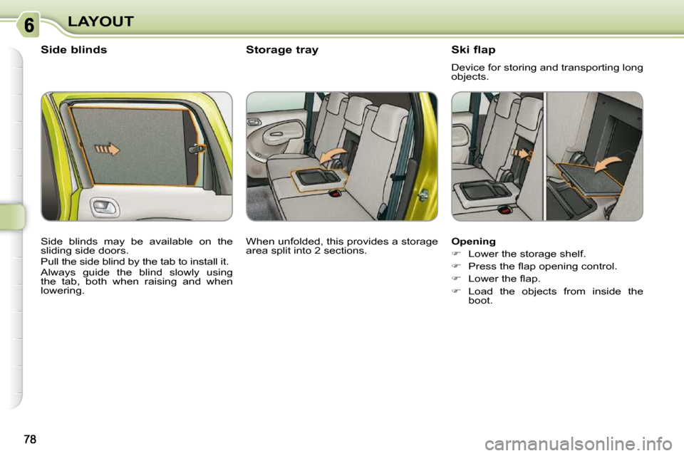 Citroen C3 PICASSO DAG 2008.5 1.G Manual Online LAYOUT  Storage tray 
  Opening  
   
�    Lower the storage shelf. 
  
� � �  �P�r�e�s�s� �t�h�e� �ﬂ� �a�p� �o�p�e�n�i�n�g� �c�o�n�t�r�o�l�.� 
  
� � �  �L�o�w�e�r� �t�h�e� �ﬂ� �a�p�.� 
