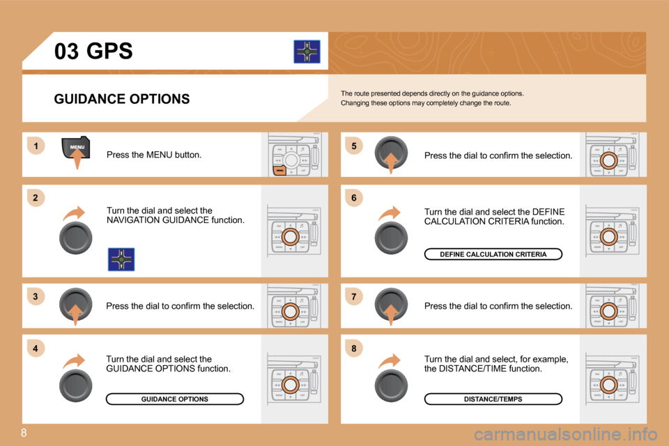 Citroen C4 2008.5 1.G Owners Manual 8
11
�2�2
�3�3
�4�4
�5�5
�6�6
�7�7
�8�8
�0�3
  GUIDANCE OPTIONS 
       GPS 
� �T�h�e� �r�o�u�t�e� �p�r�e�s�e�n�t�e�d� �d�e�p�e�n�d�s� �d�i�r�e�c�t�l�y� �o�n� �t�h�e� �g�u�i�d�a�n�c�e� �o�p�t�i�o�n�s�
