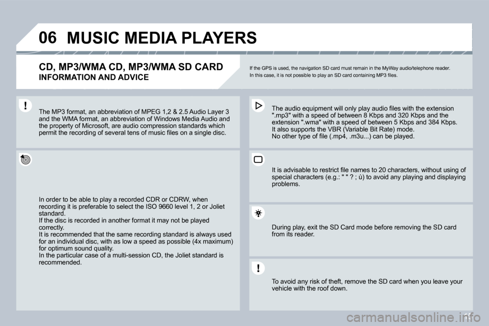 Citroen C4 2008.5 1.G Owners Manual 15
�0�6 MUSIC MEDIA PLAYERS 
� � �C�D�,� �M�P�3�/�W�M�A� �C�D�,� �M�P�3�/�W�M�A� �S�D� �C�A�R�D� � 
�I�N�F�O�R�M�A�T�I�O�N� �A�N�D� �A�D�V�I�C�E� 
� �I�f� �t�h�e� �G�P�S� �i�s� �u�s�e�d�,� �t�h�e� �n�