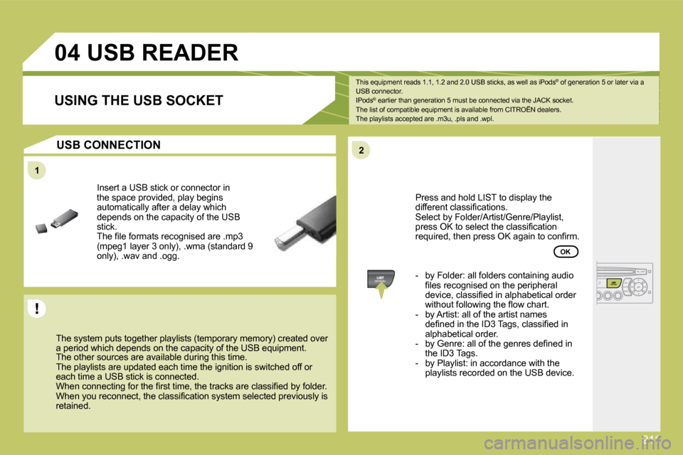 Citroen C4 PICASSO 2008.5 1.G Manual PDF 211
11
22
04       USB READER 
� �T�h�e� �s�y�s�t�e�m� �p�u�t�s� �t�o�g�e�t�h�e�r� �p�l�a�y�l�i�s�t�s� �(�t�e�m�p�o�r�a�r�y� �m�e�m�o�r�y�)� �c�r�e�a�t�e�d� �o�v�e�r� �a� �p�e�r�i�o�d� �w�h�i�c�h� �d�