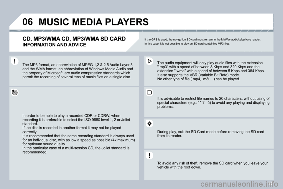 Citroen C5 2008.5 (RD/TD) / 2.G Owners Guide 15
�0�6 MUSIC MEDIA PLAYERS 
� � �C�D�,� �M�P�3�/�W�M�A� �C�D�,� �M�P�3�/�W�M�A� �S�D� �C�A�R�D� � 
�I�N�F�O�R�M�A�T�I�O�N� �A�N�D� �A�D�V�I�C�E� 
� �I�f� �t�h�e� �G�P�S� �i�s� �u�s�e�d�,� �t�h�e� �n�