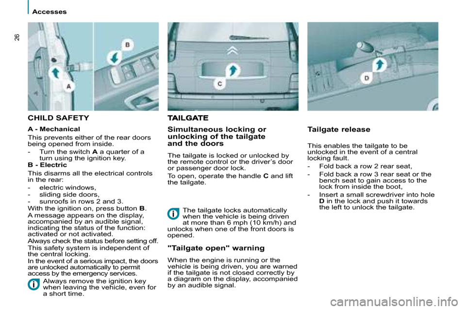 Citroen C8 DAG 2008.5 1.G Owners Manual >Visuel à venir
 Accesses 
26
 CHILD SAFETY  
  Simultaneous locking or  
unlocking of the tailgate 
and the doors  
� �T�h�e� �t�a�i�l�g�a�t�e� �i�s� �l�o�c�k�e�d� �o�r� �u�n�l�o�c�k�e�d� �b�y�  
th
