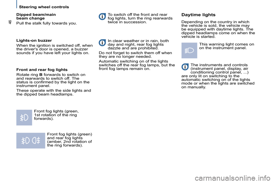 Citroen C8 DAG 2008.5 1.G Service Manual   Steering wheel controls  
46
� �F�r�o�n�t� �f�o�g� �l�i�g�h�t�s� �(�g�r�e�e�n�)�  
�a�n�d� �r�e�a�r� �f�o�g� �l�i�g�h�t�s� 
�(�a�m�b�e�r�,� �2�n�d� �r�o�t�a�t�i�o�n� �o�f� 
�t�h�e� �r�i�n�g� �f�o�r�