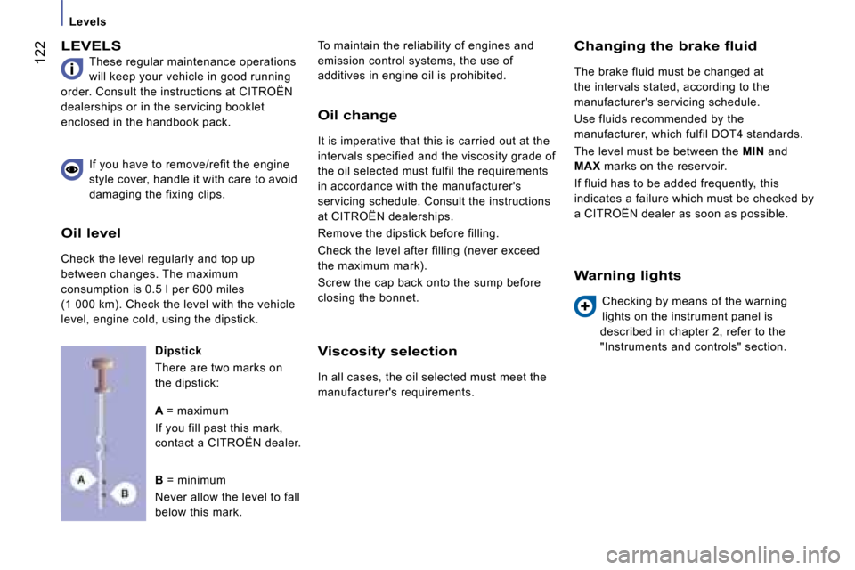 Citroen JUMPER 2008.5 2.G Owners Manual  122
  Levels
 LEVELS 
 These regular maintenance operations  
will keep your vehicle in good running 
order. Consult the instructions at  CITROËN  
dealerships or in the servicing booklet 
enclosed 