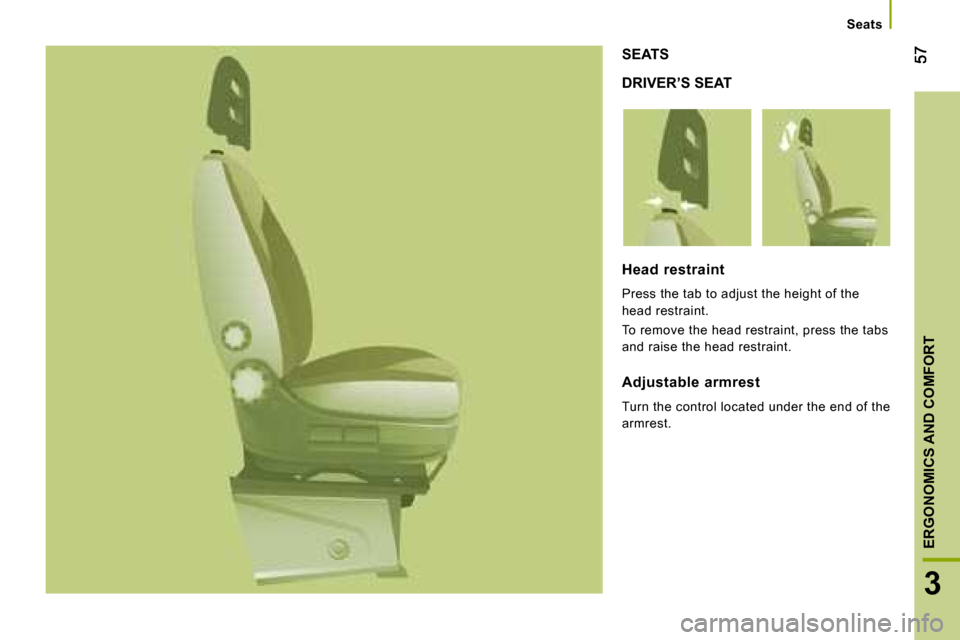 Citroen JUMPER 2008.5 2.G Workshop Manual 3
ERGONOMICS AND COMFORT
Seats
DRIVER’S SEAT
SEATS
Head restraint
Press the tab to adjust the height of the
head restraint.
To remove the head restraint, press the tabs
and r Citroen JUMPER 2008.5 2.G Workshop Manual 3
ERGONOMICS AND COMFORT
Seats
DRIVER’S SEAT
SEATS
Head restraint
Press the tab to adjust the height of the
head restraint.
To remove the head restraint, press the tabs
and r