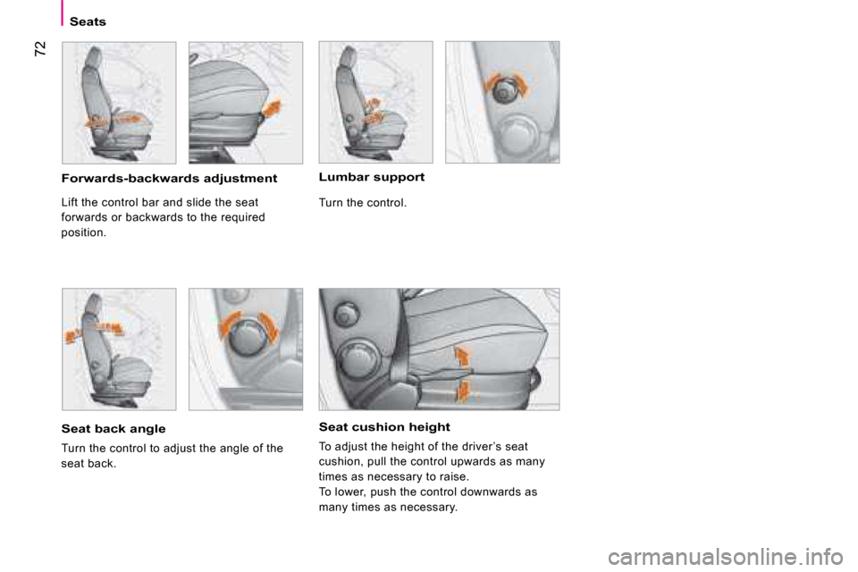 Citroen NEMO 2008.5 1.G Manual PDF  72
   Seats   
  Seat cushion height 
 To adjust the height of the driver ’s seat  
cushion, pull the control upwards as many 
times as necessary to raise. 
 To lower, push the control downwards as