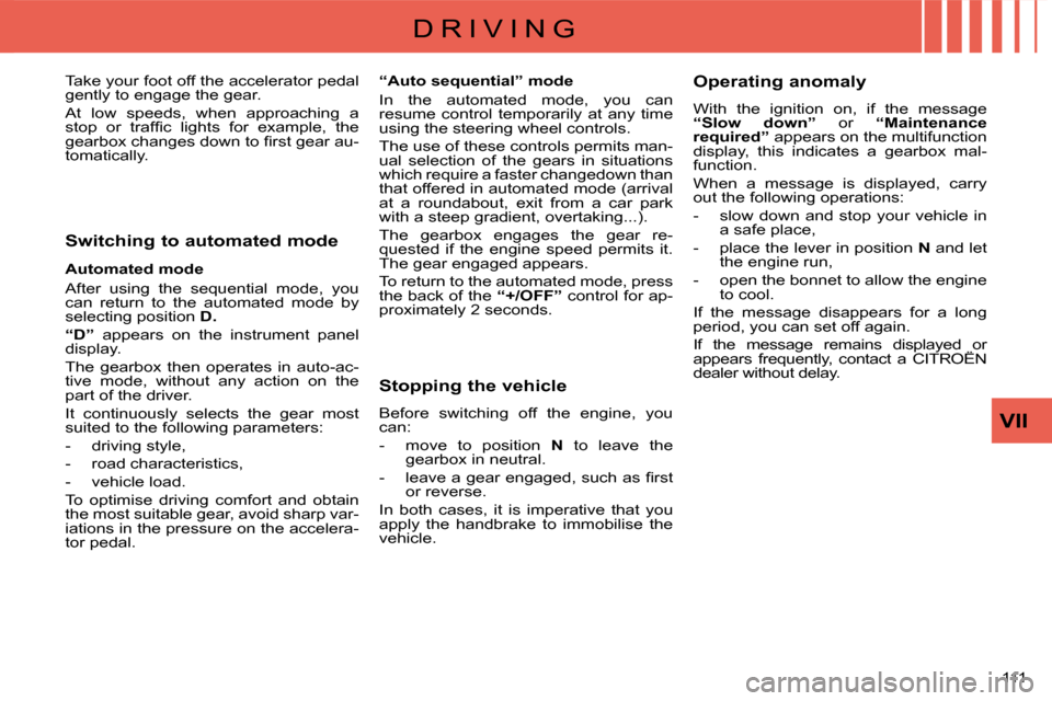 Citroen C CROSSER DAG 2008 1.G Owners Manual D R I V I N G
VII
111 
  Switching to automated mode  
  Automated mode  
 After  using  the  sequential  mode,  you  
can  return  to  the  automated  mode  by 
selecting position  D . 
  
“D”   