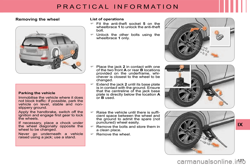 Citroen C CROSSER 2008 1.G Owners Manual P R A C T I C A L   I N F O R M A T I O N
IX
127 
  Parking the vehicle  
 Immobilise the vehicle where it does  
�n�o�t� �b�l�o�c�k� �t�r�a�f�ﬁ� �c�:� �i�f� �p�o�s�s�i�b�l�e�,� �p�a�r�k� �t�h�e� 
v
