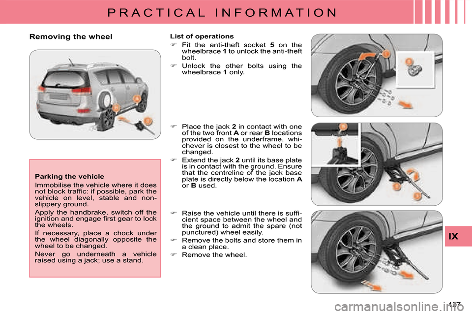 Citroen C CROSSER 2008 1.G Service Manual P R A C T I C A L   I N F O R M A T I O N
IX
127 
  Parking the vehicle  
 Immobilise the vehicle where it does  
�n�o�t� �b�l�o�c�k� �t�r�a�f�ﬁ� �c�:� �i�f� �p�o�s�s�i�b�l�e�,� �p�a�r�k� �t�h�e� 
v