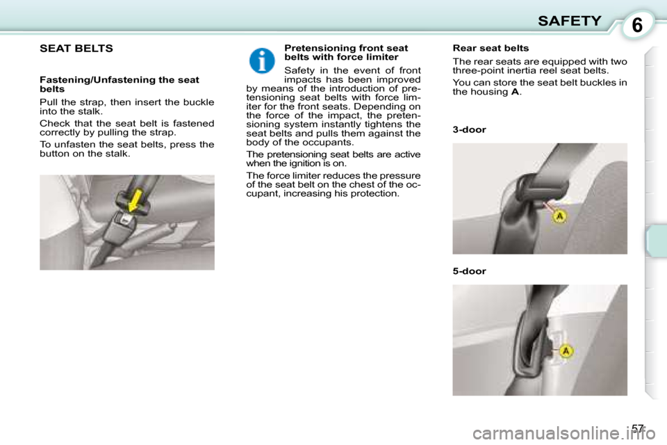 Citroen C1 2008 1.G Repair Manual 6
57
SAFETY
SEAT BELTS Pretensioning front seat
belts with force limiter
Safety in the event of front
impacts has been improved
by means of the introduction of pre-
tensi Citroen C1 2008 1.G Repair Manual 6
57
SAFETY
SEAT BELTS Pretensioning front seat
belts with force limiter
Safety in the event of front
impacts has been improved
by means of the introduction of pre-
tensi
