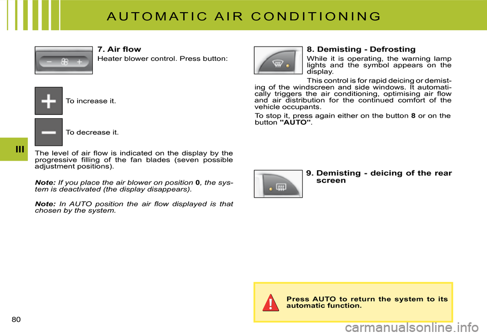 Citroen C2 DAG 2008 1.G Repair Manual �8�0� 
III
 A U T O M A T I C   A I R   C O N D I T I O N I N G 
To increase it.
To decrease it.
�T�h�e�  �l�e�v�e�l�  �o�f�  �a�i�r�  �ﬂ� �o�w�  �i�s�  �i�n�d�i�c�a�t�e�d�  �o�n�  �t�h�e�  �d�i�s�p