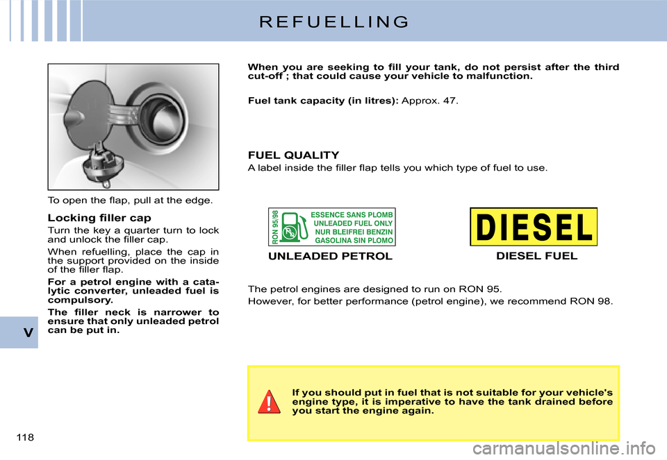 Citroen C3 DAG 2008 1.G Owners Guide V
�1�1�8� 
R E F U E L L I N G
�T�o� �o�p�e�n� �t�h�e� �ﬂ� �a�p�,� �p�u�l�l� �a�t� �t�h�e� �e�d�g�e�.
�L�o�c�k�i�n�g� �ﬁ� �l�l�e�r� �c�a�p
Turn the key a quarter turn to lock �a�n�d� �u�n�l�o�c�k�