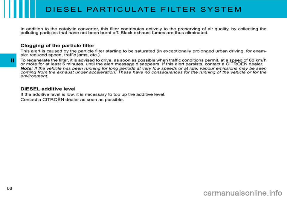 Citroen C3 DAG 2008 1.G Workshop Manual �6�8� 
D I E S E L   P A R T I C U L A T E   F I L T E R   S Y S T E M
�I�n�  �a�d�d�i�t�i�o�n�  �t�o�  �t�h�e�  �c�a�t�a�l�y�t�i�c�  �c�o�n�v�e�r�t�e�r�,�  �t�h�i�s�  �ﬁ� �l�t�e�r�  �c�o�n�t�r�i�b�